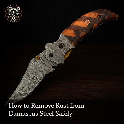 How to Remove Rust from Damascus Steel Safely