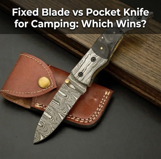 fixed blade vs pocket knife for camping